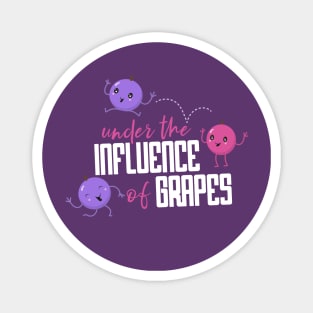 Under the Influence of Grapes Magnet